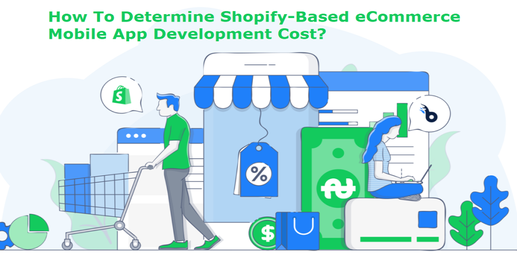 How To Determine Shopify-Based eCommerce Mobile App Development Cost?