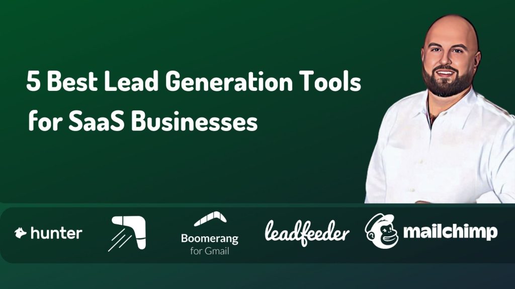 Austin Rotter shares 5 of the Best Lead Generation Tools for SaaS Businesses